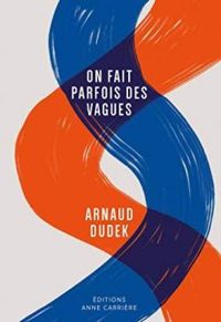 Arnaud Dudek - On fait parfois des vagues