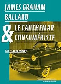 Thierry Paquot - James Graham Ballard - James Graham Ballard & le cauchemar consumériste