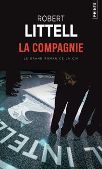 Couverture du livre La Compagnie : Le Grand Roman de la CIA - Robert Littell