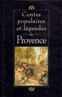 Claude Seignolle - Contes populaires et légendes de Provence