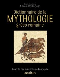 Annie Colognat Bares - Nicole Rastetter - Catherine Bouttier Couqueberg - Marguerite Vaudel - Dictionnaire de la mythologie gréco-romaine 