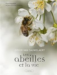 Couverture du livre Les abeilles et la vie - Didier Van Cauwelaert - Jean Claude Teyssier