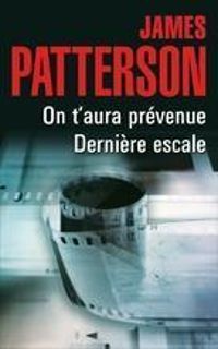 Couverture du livre Recueil : On t'aura prévenue - Dernière escale - James Patterson