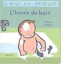 Jeanne Ashbe - Lou et Mouf : L'heure du bain