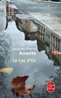 Jacques Pierre Amette - Le lac d'or