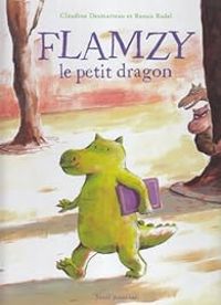 Claudine Desmarteau - Ronan Badel - Flamzy le petit dragon