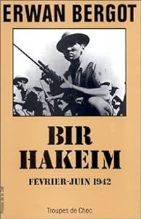 Couverture du livre Bir Hakeim, février-juin 1942 - Erwan Bergot