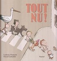 Ludovic Flamant - Pascal Lemaitre - Tout nu !