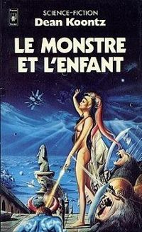 Dean Koontz - Le monstre et l'enfant