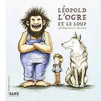 Julie Belaval Bazin - Léopold, l'ogre et le loup