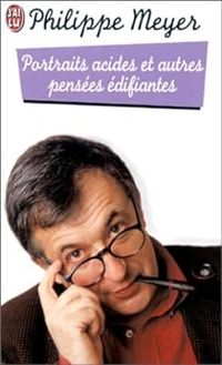 Couverture du livre Portraits acides et autres pensées édifiantes - Philippe Meyer