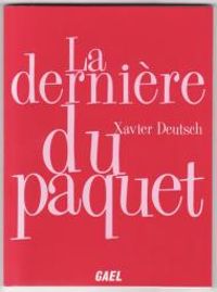 Xavier Deutsch - La dernière du paquet