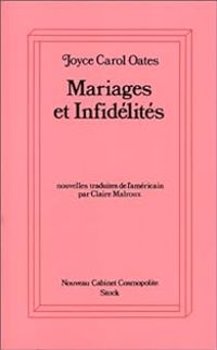 Joyce Carol Oates - Mariages et infidélités