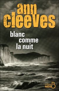 Ann Cleeves - Blanc comme la nuit