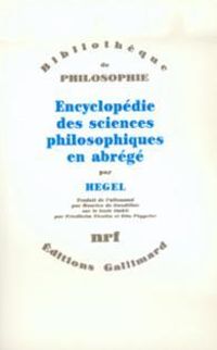 Georg Wilhelm Friedrich Hegel - Encyclopédie des sciences philosophiques en abrégé