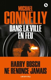 Michael Connelly - Dans la ville en feu