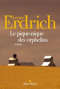 Louise Erdrich - Le Pique-nique des orphelins