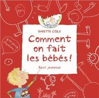 Babette Cole - Comment on fait les bébés ?