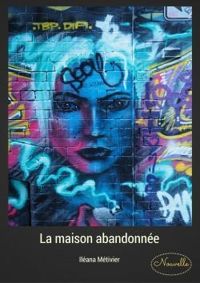 Couverture du livre La maison abandonnée - Ileana Metivier