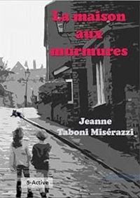 Jeanne Taboni Miserazzi - La maison aux murmures