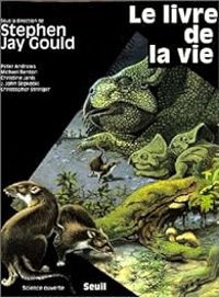 Couverture du livre Le livre de la vie - Stephen Jay Gould - Peter Andrews - Michael Benton - J John Sepkoski - Christopher Stringer - Christine M Janis