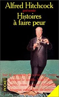 Couverture du livre Histoires à faire peur - Alfred Hitchcock - Odette Ferry