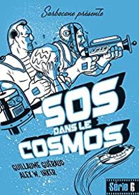 Guillaume Gueraud - Alex W Inker - SOS dans le cosmos