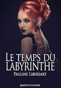 Couverture du livre Le temps du Labyrinthe - Pauline Libersart