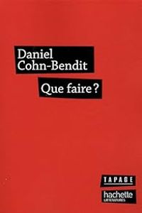 Daniel Cohn Bendit - Que faire ?