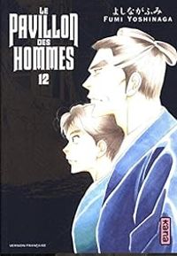 Fumi Yoshinaga - Le pavillon des hommes