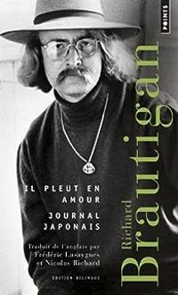 Richard Brautigan - Il pleut en amour - Journal japonais