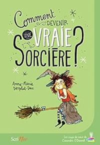 Anne Marie Desplat Duc - Comment devenir une vraie sorcière ?