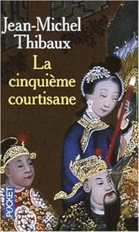 Jean Michel Thibaux - La cinquième courtisane