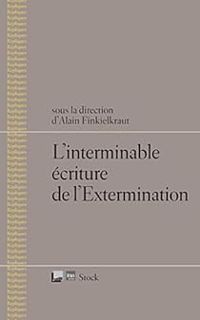 Couverture du livre L'interminable écriture de l'Extermination - Alain Finkielkraut