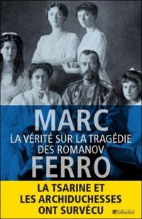 Marc Ferro - La vérité sur la tragédie des Romanov