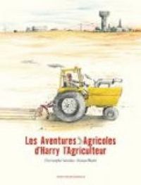 Christophe Nicolas - Ronan Badel - Les aventures agricoles d'Harry l'agriculteur