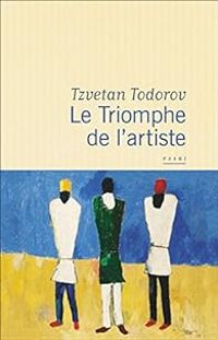 Tzvetan Todorov - Le Triomphe de l'artiste