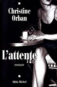 Couverture du livre L'Attente - Christine Orban