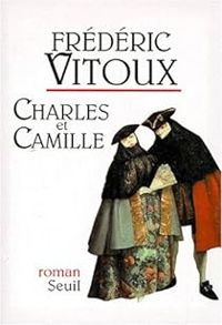 Frederic Vitoux - Charles et Camille