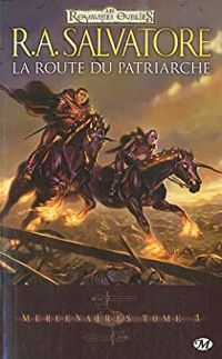 R A Salvatore - La route du patriarche