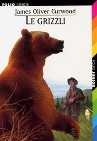 Couverture du livre Le Grizzli - James Oliver Curwood