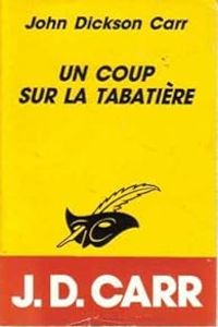 John Dickson Carr - Un coup sur la tabatière