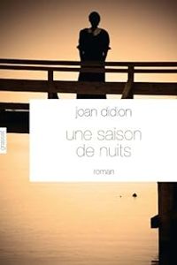 Joan Didion - Une saison de nuits