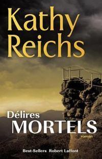 Kathy Reichs - Reichs Kathy - Délires mortels