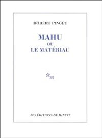 Robert Pinget - Mahu, ou, Le matériau