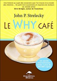 Couverture du livre Le Why Café - John P Strelecky