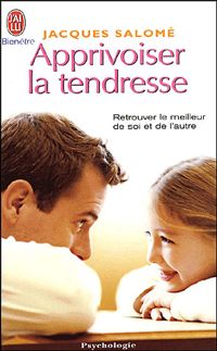 Couverture du livre Apprivoiser la tendresse - Jacques Salome