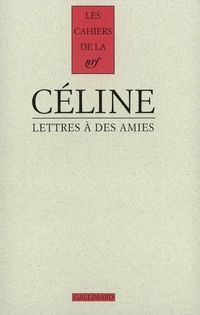 Louis Ferdinand Celine - Lettres à des amies