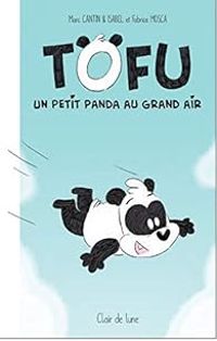 Marc Cantin -  Isabel - Tofu : Un petit panda au grand air