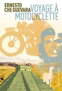 Ernesto Che Guevara - Voyage à motocyclette